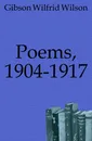 Poems, 1904-1917 - Gibson Wilfrid Wilson