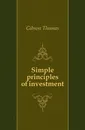 Simple principles of investment - Gibson Thomas