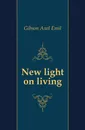 New light on living - Gibson Axel Emil