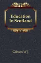 Education In Scotland - W. J. Gibson