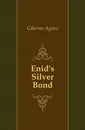Enid.s Silver Bond - Giberne Agnes