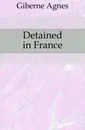 Detained in France - Giberne Agnes