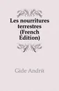 Les nourritures terrestres (French Edition) - Gide André