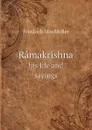Ramakrishna. his life and sayings - Müller Friedrich Max