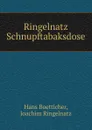 Die Schnupftabaksdose - Hans Bötticher, R. J. M. Seewald