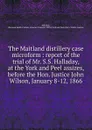 The Maitland distillery case microform - Sherman Smith Halladay