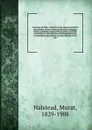 A history of the national political conventions of the current presidential campaign - Halstead Murat