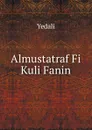 Almustatraf Fi Kuli Fanin - Yedali