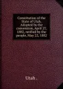 Constitution of the State of Utah - Utah. Constitutional Convention