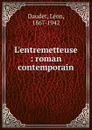 L'entremetteuse - Léon Daudet