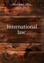 International law. Part 1. Peace - John Westlake