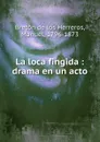 La loca fingida - Manuel Bretón de los Herreros
