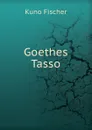 Goethes Tasso - Kuno Fischer