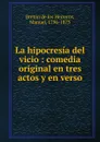 La hipocresia del vicio - Manuel Bretón de los Herreros