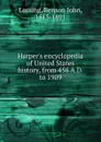 Harper.s encyclopedia of United States history, from 458 A.D. to 1909 - Benson John Lossing