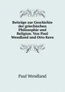 Beitrage zur Geschichte der griechischen Philosophie und Religion - Paul Wendland, Otto Kern