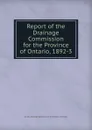 Report of the Drainage Commission for the Province of Ontario 1892-3 - Drainage Commission of the Province of Ontario