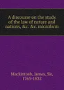 A discourse on the study of the law of nature and nations, etc. etc. microform - James Mackintosh