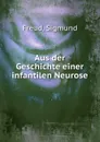 Aus der Geschichte einer infantilen Neurose - Sigmund Freud