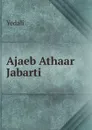 Ajaeb Athaar Jabarti - Yedali