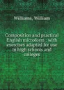 Composition and practical English microform - William Williams