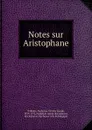 Notes sur Aristophane - Alphonse Charles Joseph Willems