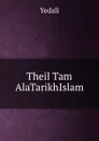 Theil Tam AlaTarikhIslam - Yedali