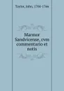 Marmor Sandvicense. cvm commentario et notis - John Taylor