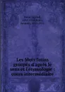 Les Mots latins. groupes d.apres le sens et l.etymologie - Michel Bréal