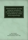 Observations on the surgical anatomy of the head and neck - Allan Burns