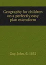 Geography for children on a perfectly easy plan microform - John Guy