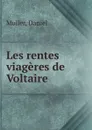 Les rentes viageres de Voltaire - Daniel Muller