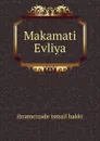 Makamati Evliya - I.I. Hakki