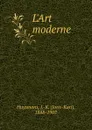 L.Art moderne - Joris-Karl Huysmans
