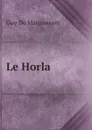 Le Horla - Г. де Мопассан