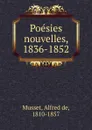 Poesies nouvelles. 1836-1852 - Alfred de Musset