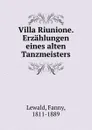 Villa Riunione. Erzahlungen eines alten Tanzmeisters - Fanny Lewald