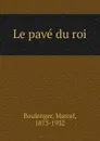 Le pave du roi - Marcel Boulenger