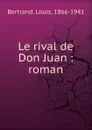 Le rival de Don Juan - Louis Bertrand