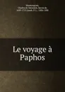 Le voyage a Paphos - Charles de Secondat Montesquieu