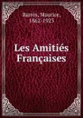Les Amities Francaises - Maurice Barrès