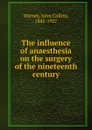The influence of anaesthesia on the surgery of the nineteenth century - John Collins Warren