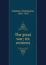 The great war - Washington Gladden