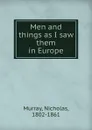 Men and things as I saw them in Europe - Nicholas Murray