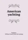 American yachting - William Picard Stephens