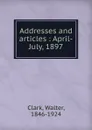 Addresses and articles - Walter Clark