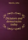 Dictators and democracies today - John Martin