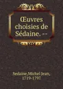 OEuvres choisies de Sedaine - Michel Jean Sedaine