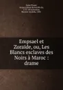 Empsael et Zoraide. ou, Les Blancs esclaves des Noirs a Maroc - Jacques Henri Bernardin de Saint-Pierre, Maurice Souriau