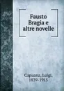 Fausto Bragia e altre novelle - Luigi Capuana